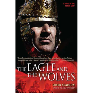 The Eagle and the Wolves: A Novel of the Roman Army - Paperback