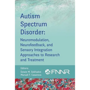 Autism Spectrum Disorder: Neuromodulation, Neurofeedback, and Sensory Integration Approaches to Research and Treatment - Paperback