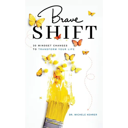 Brave Shift: 30 Mindset Changes to Transform Your Life - Hardcover