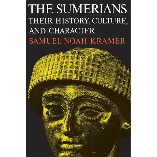 The Sumerians: Their History, Culture, and Character - Paperback