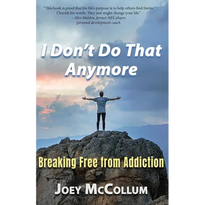 I Don't Do That Anymore: Breaking Free From Addiction - Paperback