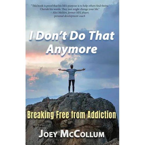 I Don't Do That Anymore: Breaking Free From Addiction - Paperback