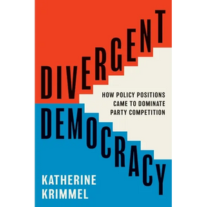 Divergent Democracy: How Policy Positions Came to Dominate Party Competition - Paperback