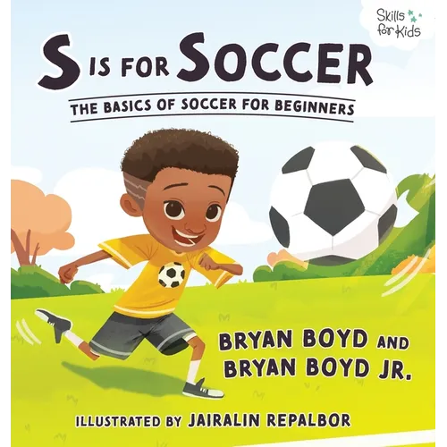 S is for Soccer: The Basics of Soccer for Beginners - Hardcover