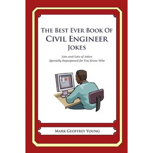The Best Ever Book of Civil Engineer Jokes: Lots and Lots of Jokes Specially Repurposed for You-Know-Who - Paperback