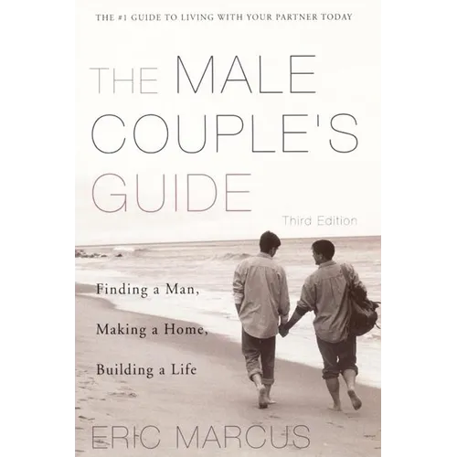Male Couple's Guide 3e: Finding a Man, Making a Home, Building a Life - Paperback
