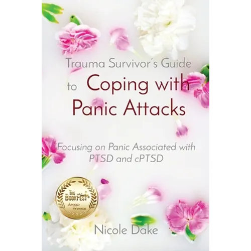 Trauma Survivor's Guide to Coping with Panic Attacks: Focusing on Panic Associated with PTSD and cPTSD - Paperback