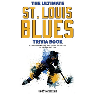 The Ultimate Saint Louis Blues Trivia Book: A Collection of Amazing Trivia Quizzes and Fun Facts for Die-Hard Blues Fans! - Paperback