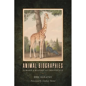 Animal Biographies: Toward a History of Individuals - Paperback