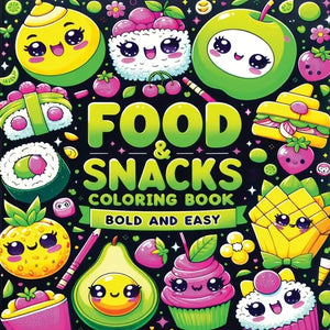 Food and Snacks Coloring Book Bold and Easy: Cute Kawaii Art of Sweet Fruits, Treats and Drinks in Simple Designs for Kids - Paperback