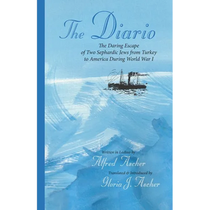 The Diario: The Daring Escape of Two Sephardic Jews from Turkey to America During World War I - Paperback