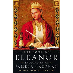 The Book of Eleanor: A Novel of Eleanor of Aquitaine - Paperback