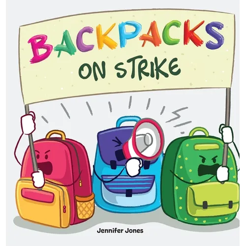 Backpacks On Strike: A Rhyming Children's Book - Hardcover