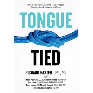 Tongue-Tied: How a Tiny String Under the Tongue Impacts Nursing, Speech, Feeding, and More - Hardcover