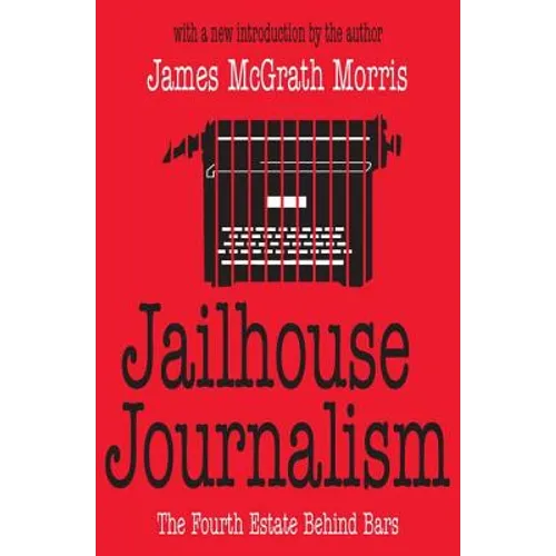 Jailhouse Journalism: The Fourth Estate Behind Bars - Paperback