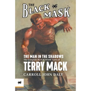 The Man in the Shadows: The Complete Black Mask Cases of Terry Mack - Paperback
