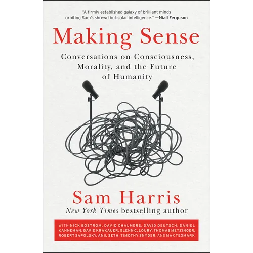 Making Sense: Conversations on Consciousness, Morality, and the Future of Humanity - Paperback