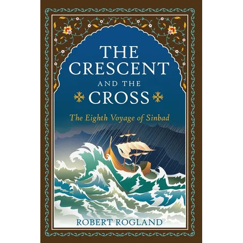 The Crescent and the Cross: The Eighth Voyage of Sinbad - Paperback