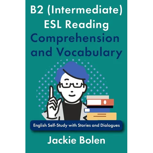 B2 (Intermediate) ESL Reading Comprehension and Vocabulary: English Self-Study with Stories and Dialogues - Paperback