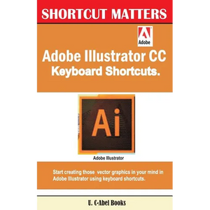 Adobe Illustrator CC Keyboard Shortcuts - Paperback