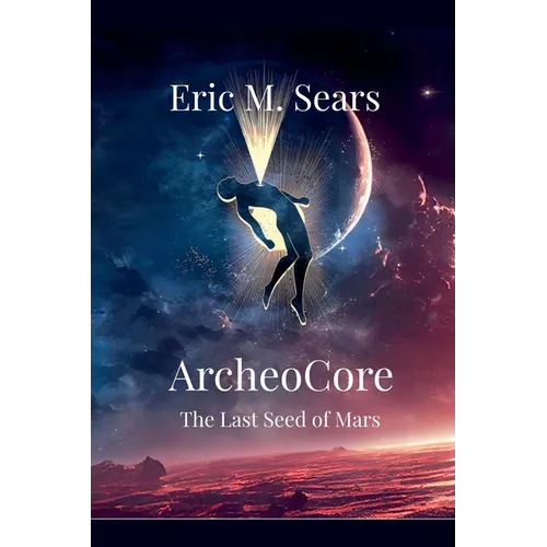 Archeocore: The Last Seed of Mars - Paperback