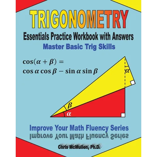 Trigonometry Essentials Practice Workbook with Answers: Master Basic Trig Skills: Improve Your Math Fluency Series - Paperback