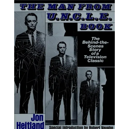 The Man from U.N.C.L.E. Book: The Behind-The-Scenes Story of a Television Classic - Paperback