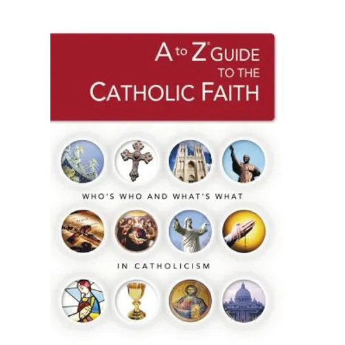 A to Z Guide to the Catholic Faith - Paperback