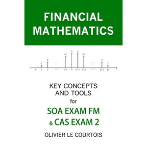 Financial Mathematics: Key Concepts and Tools for SOA Exam FM & Cas Exam 2 - Paperback