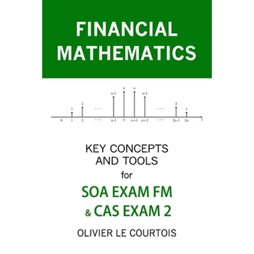 Financial Mathematics: Key Concepts and Tools for SOA Exam FM & Cas Exam 2 - Paperback