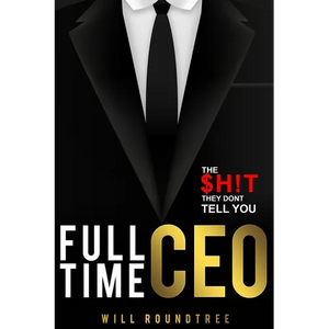 Full Time CEO: The $H!T They Dont Tell You - Paperback