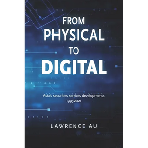From Physical to Digital: Asia's securities services developments 1995-2021 - Paperback