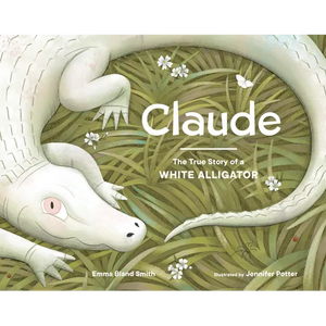 Claude: The True Story of a White Alligator - Hardcover