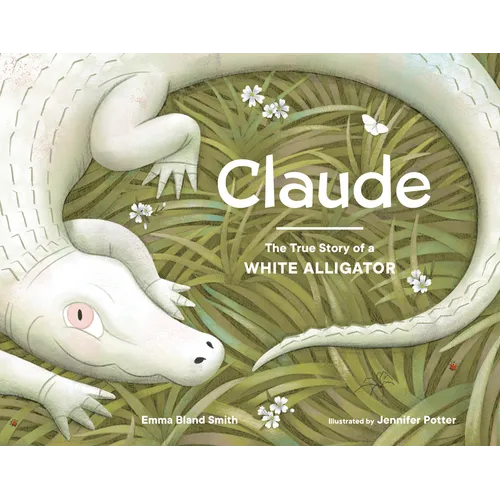 Claude: The True Story of a White Alligator - Hardcover