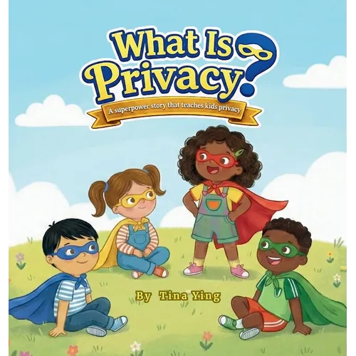 What Is Privacy?: A Superpower Story - Hardcover