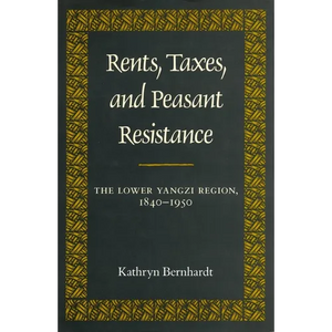 Rents, Taxes, and Peasant Resistance: The Lower Yangzi Region, 1840-1950 - Hardcover
