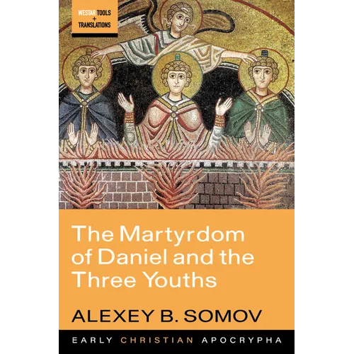 The Martyrdom of Daniel and the Three Youths - Hardcover