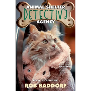 Animal Shelter Detective Agency, Book 3: Cattitude - Paperback