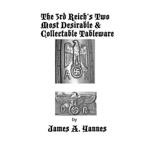 The 3rd Reich's Two Most Desirable & Collectable Tableware - Paperback