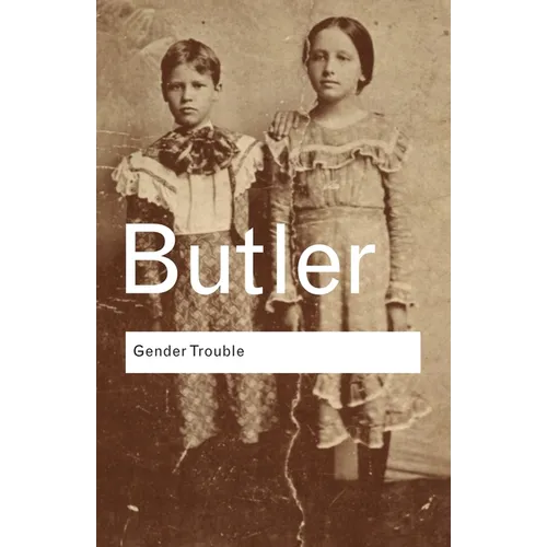 Gender Trouble: Feminism and the Subversion of Identity - Paperback