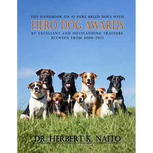 The Handbook on 47 Pure Breed Dogs with Hero Dog Awards by Excellent and Outstanding Trainers between from 2000-2025 - Paperback