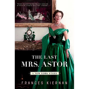 Last Mrs. Astor: A New York Story - Paperback