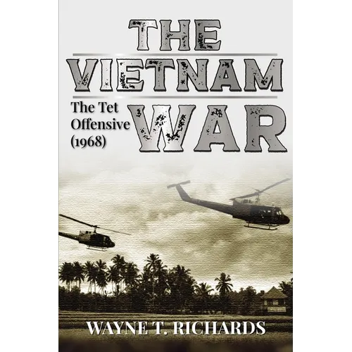 The Vietnam War: The TET Offensive (1968) - Paperback