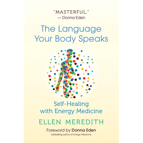 The Language Your Body Speaks: Self-Healing with Energy Medicine - Paperback