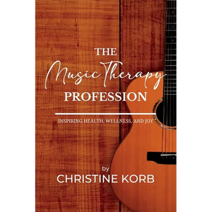 The Music Therapy Profession: Inspiring Health, Wellness, and Joy - Paperback