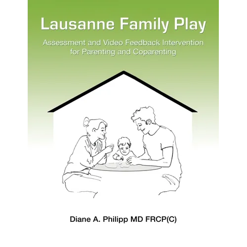 Lausanne Family Play: Assessment and Video Feedback Intervention for Parenting and Coparenting - Paperback