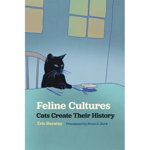 Feline Cultures: Cats Create Their History - Paperback