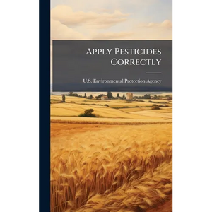 Apply Pesticides Correctly - Hardcover