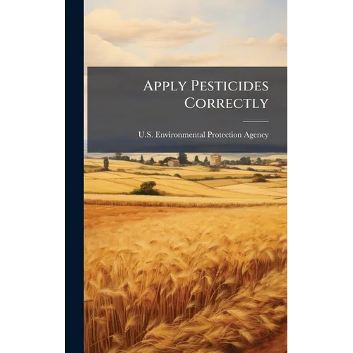 Apply Pesticides Correctly - Hardcover