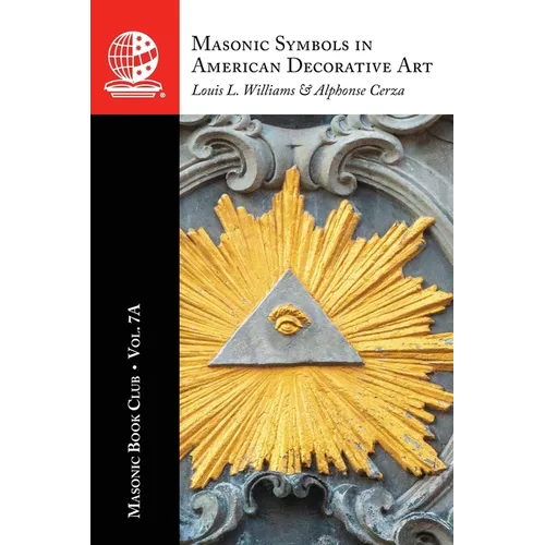 The Masonic Book Club, Vol. 7A: Masonic Symbols in American Decorative Art - Paperback